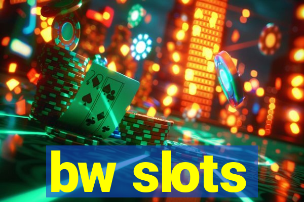 bw slots